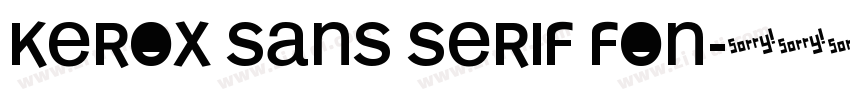 Kerox Sans Serif Fon字体转换